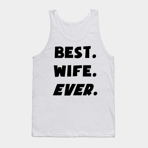 I Love My Worlds Best Wife Ever Tank Top by nuryt4